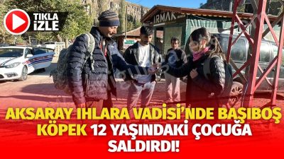 Ihlara Vadisi’nde turist rehberi Levent Kocabaş’ın 12 yaşındaki kızı Ece