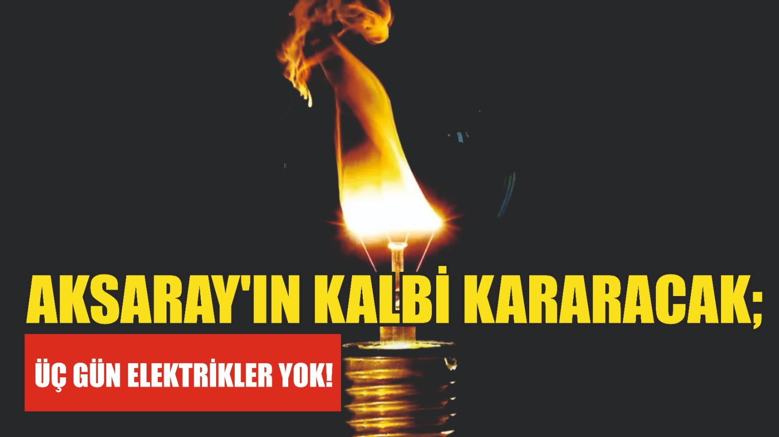 Aksaray’ın kalbi kararacak; Üç gün elektrikler yok!