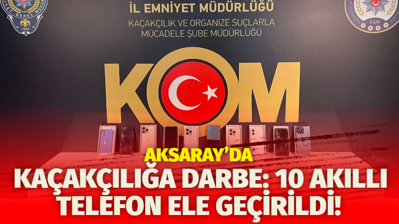 Aksaray'da Kaçakçılık ve Organize