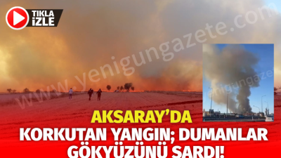 Aksaray’da çıkan mera yangını şehirde paniğe neden oldu. Edinilen bilgilere