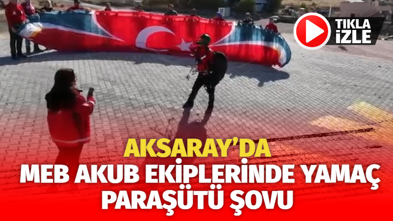 Aksaray’da MEB AKUB ekiplerinde yamaç paraşütü şovu