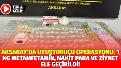 Aksaray Emniyet Müdürlüğü Narkotik Şube ekiplerinin düzenlediği operasyonda, 1 kilogramdan