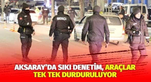 Aksaray’da emniyet müdürlüğü ekipleri