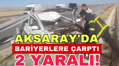 Aksaray’ın Ortaköy ilçesi Ozancık Köyü yakınlarında Ankara-Niğde Otoyolu’nda meydana gelen