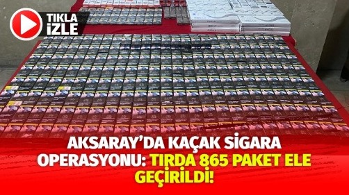 Aksaray’da kaçak sigara operasyonu: Tırda 865 paket ele geçirildi!