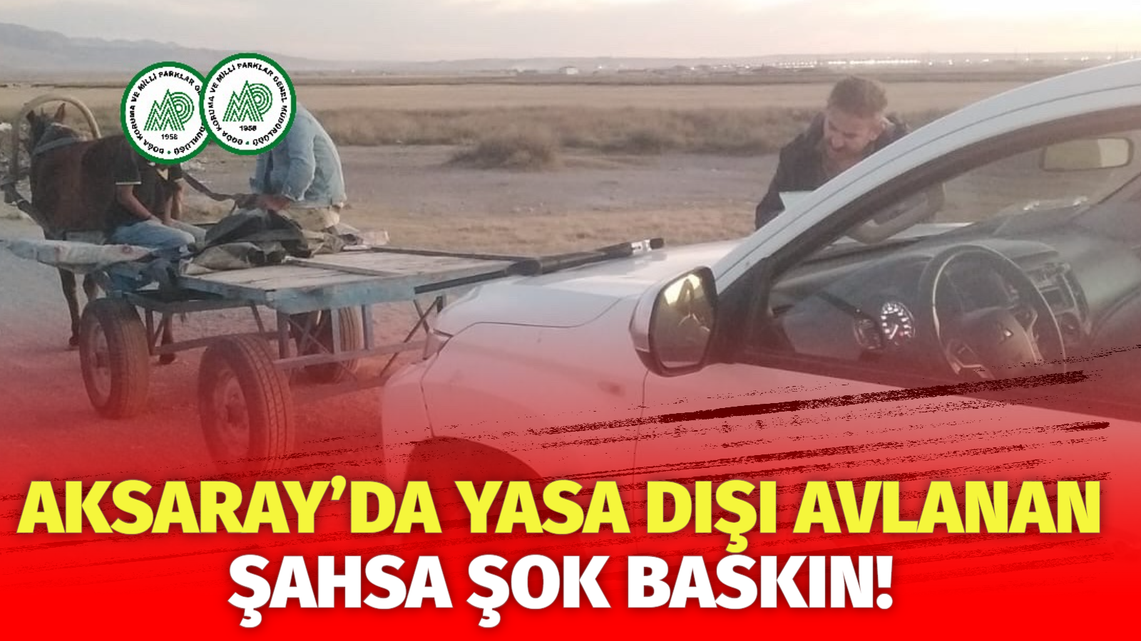 Aksaray’da yasa dışı avlanan şahsa şok baskın!