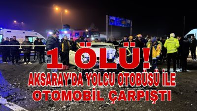 Aksaray’da otomobil ile yolcu otobüsü çarpıştı olay yerine çok sayıda