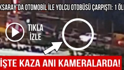 Aksaray’da otomobil ile yolcu otobüsünün çarpıştığı kazada bir kişi feci