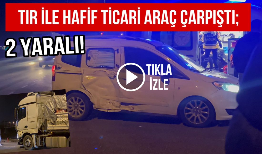 Aksaray’da tır ile hafif