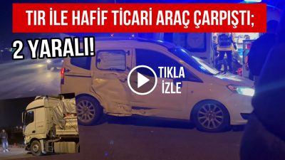 Aksaray’da tır ile hafif ticari araç çarpıştı. 2 kişi yaralandı.