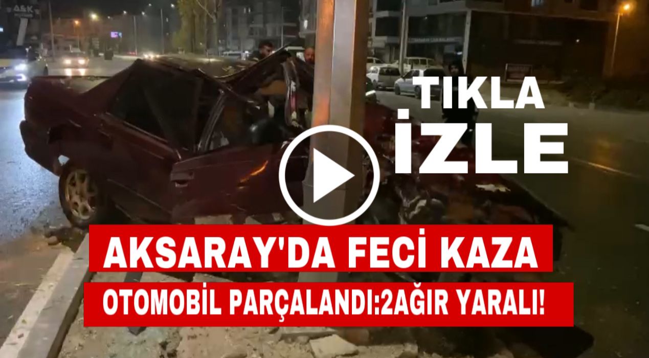 Aksaray’da feci kaza: Otomobil parçalandı! İki ağır yaralı…