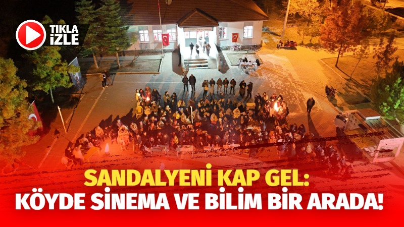 Sandalyeni kap gel: Köyde sinema ve bilim bir arada!