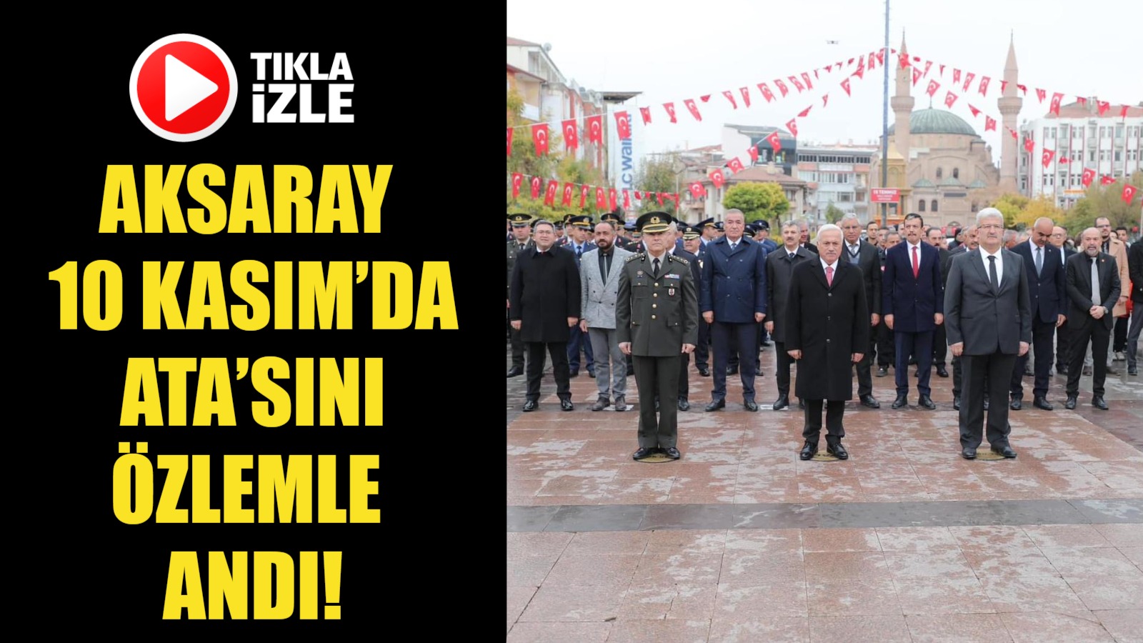 Aksaray 10 Kasım’da Ata’sını özlemle andı!