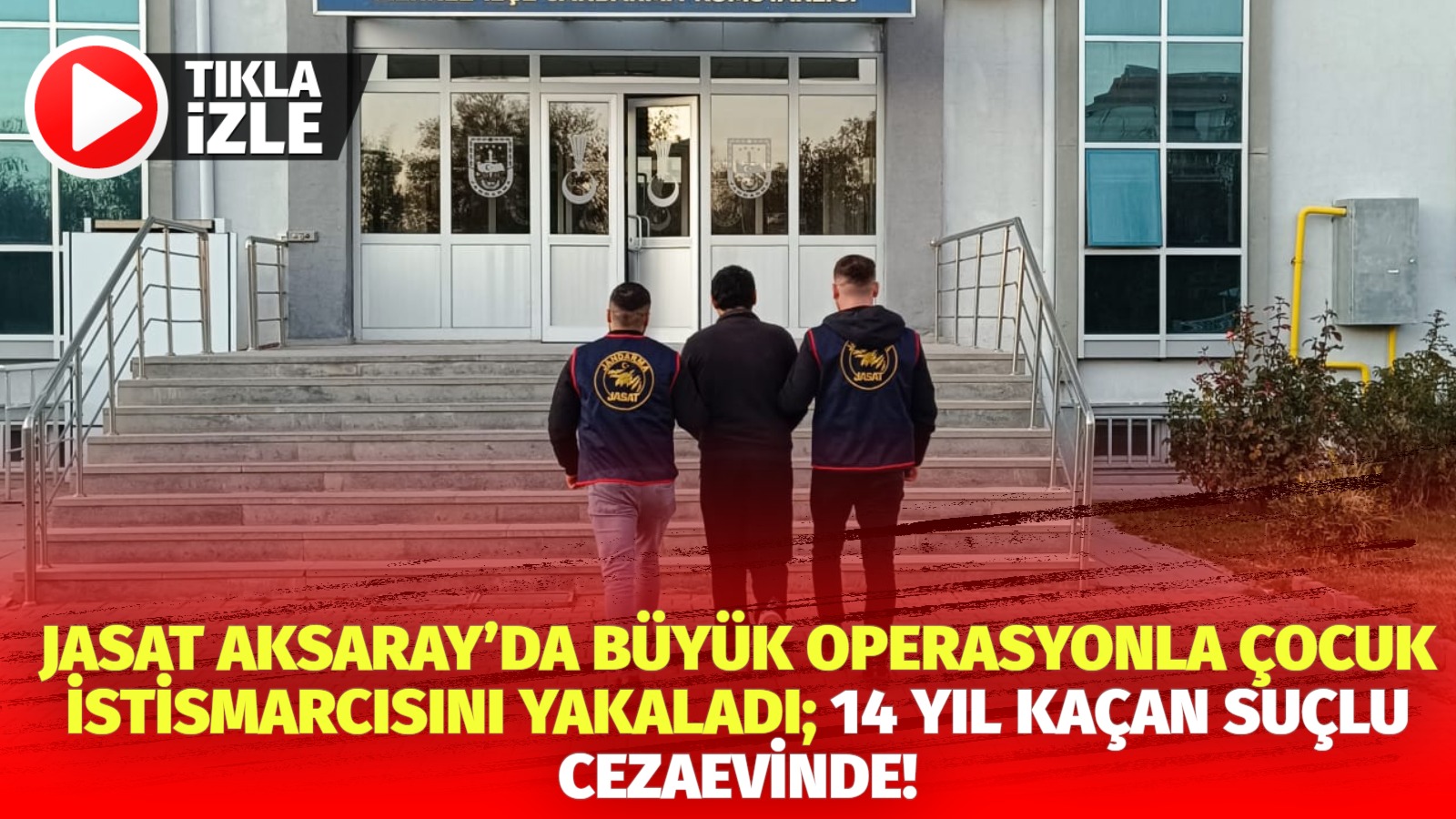 JASAT Aksaray’da büyük operasyonla çocuk istismarcısını yakaladı; 14 yıl kaçan suçlu cezaevinde!