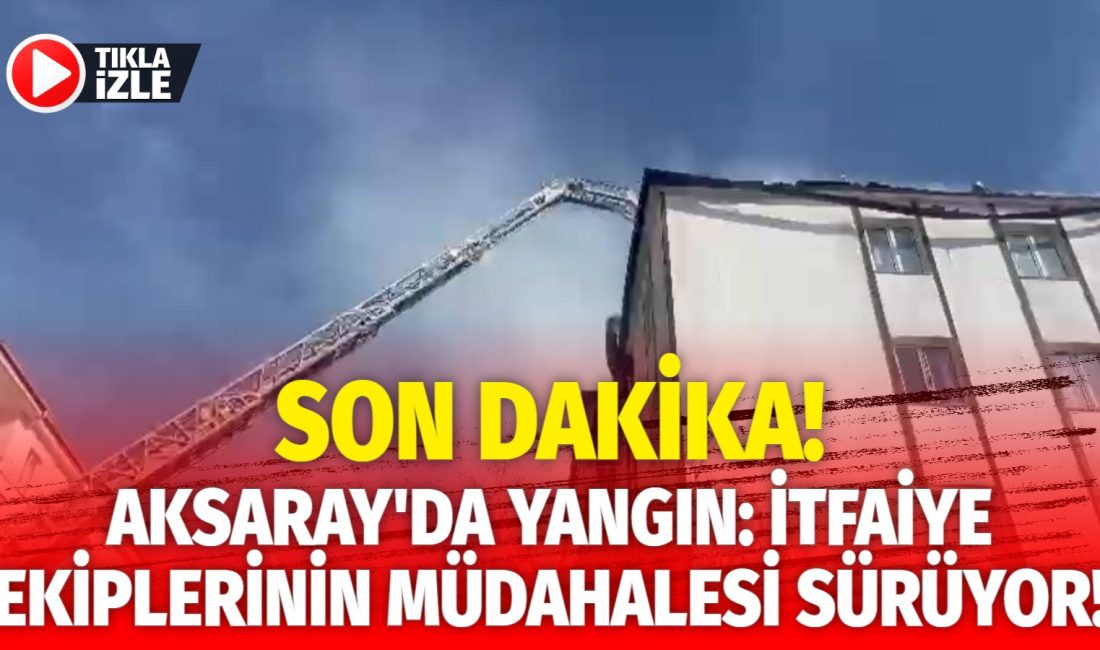 Aksaray’ın Yunus Emre Mahallesi’nde