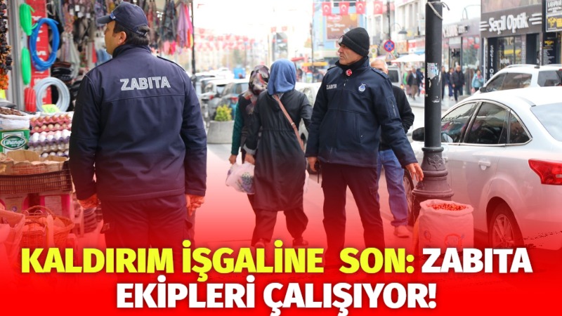 Kaldırım işgaline son: Zabıta ekipleri çalışıyor!