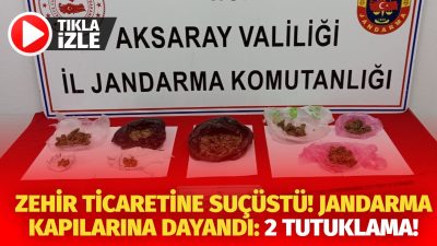 Aksaray’da Jandarma ekipleri uyuşturucu veya uyarıcı madde imal ve ticareti