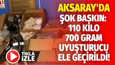 Aksaray’ın Sarıyahşi ilçesinde gerçekleştirilen narkotik operasyonunda 110 kilo 700 gram