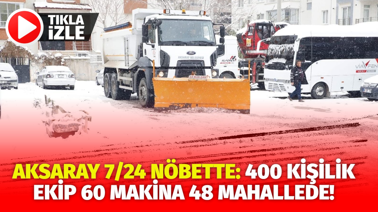 Aksaray 7/24 nöbette: 400 kişilik ekip 60 makina 48 mahallede!