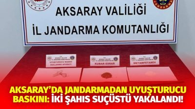 Aksaray İl Jandarma Komutanlığı ekipleri, Ortaköy ilçesinde düzenlediği operasyonda uyuşturucu