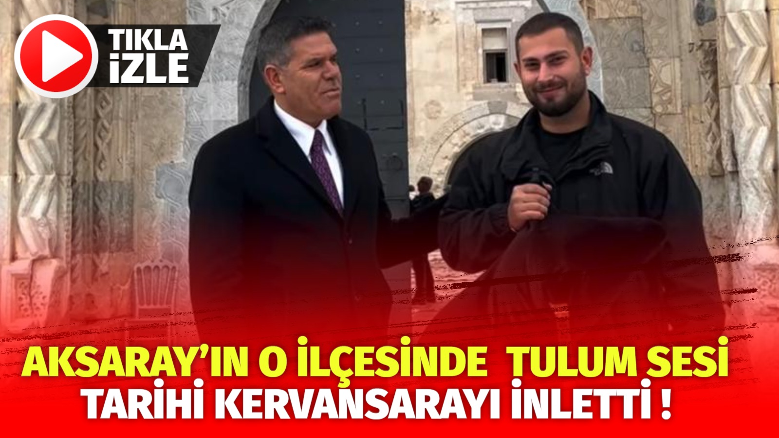 Aksaray’ın o ilçesinde tulum sesi tarihi kervansarayı inletti !