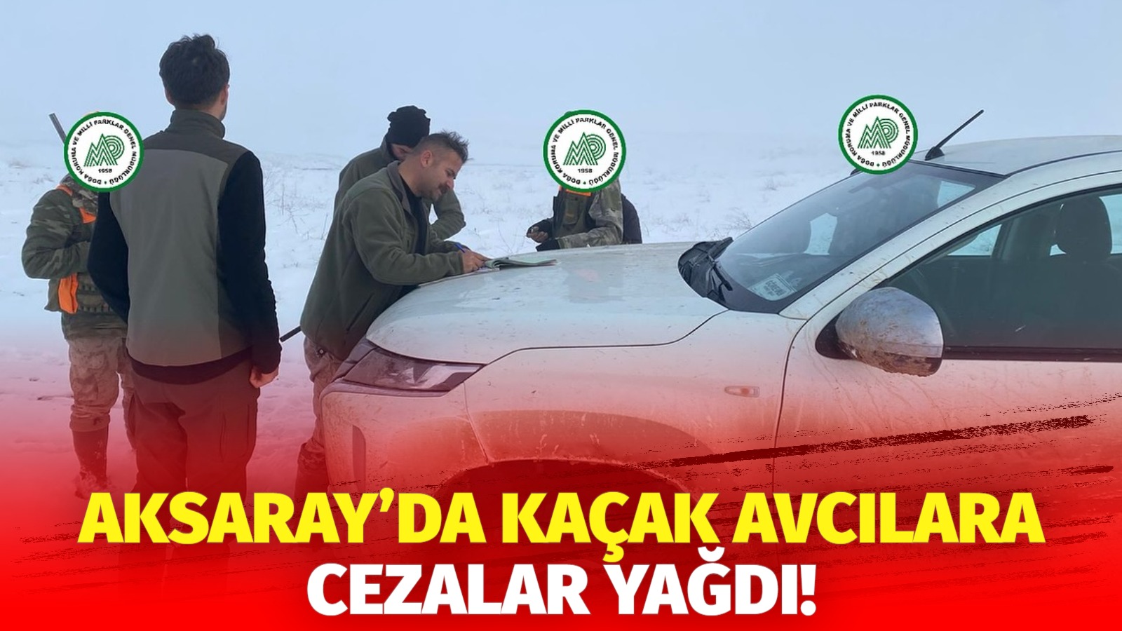 Aksaray’da kaçak avcılara cezalar yağdı!