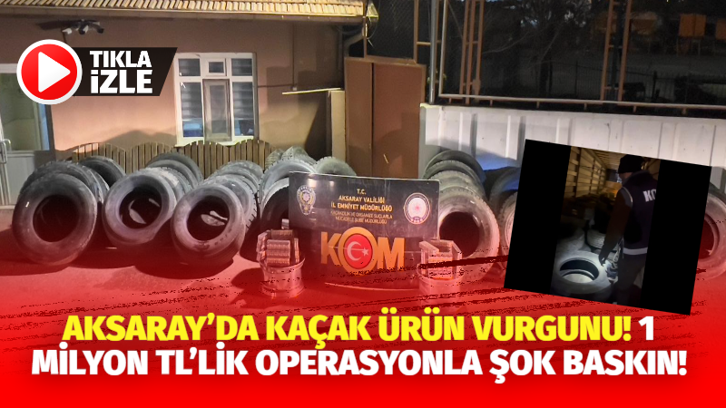 Aksaray’da Kaçakçılık ve Organize