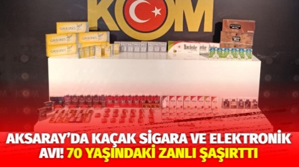 Aksaray’da Kaçak Sigara ve Elektronik Avı! 70 Yaşındaki Zanlı Şaşırttı