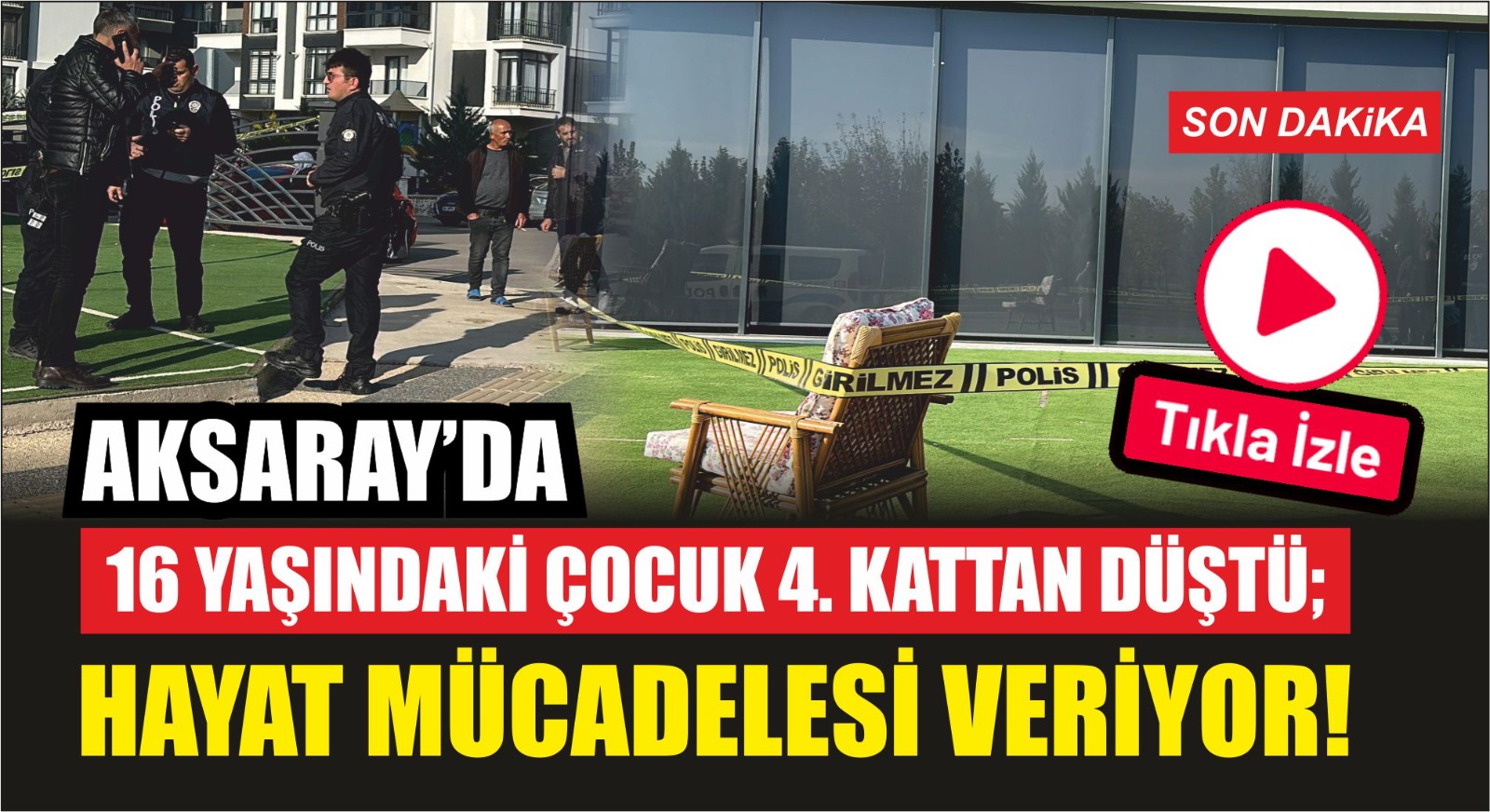 Aksaray’da 16 yaşındaki çocuk 4. kattan düştü; Hayat mücadelesi veriyor!