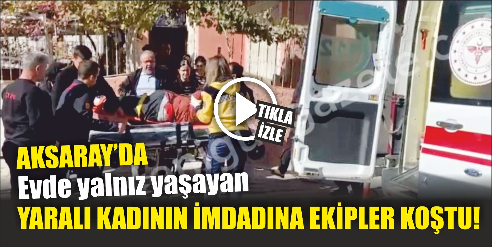 Evde yalnız yaşayan yaralı kadının imdadına ekipler koştu!