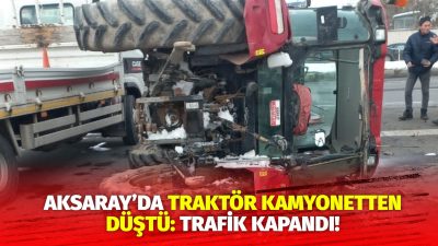 Aksaray-Konya yolunda seyir halindeki bir kamyonetin üzerinde bulunan traktör, orta