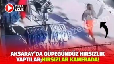 Aksaray’ın Cağlaki Mahallesi’nde bir tuhafiye dükkanından elbise çalan kişiler, güvenlik