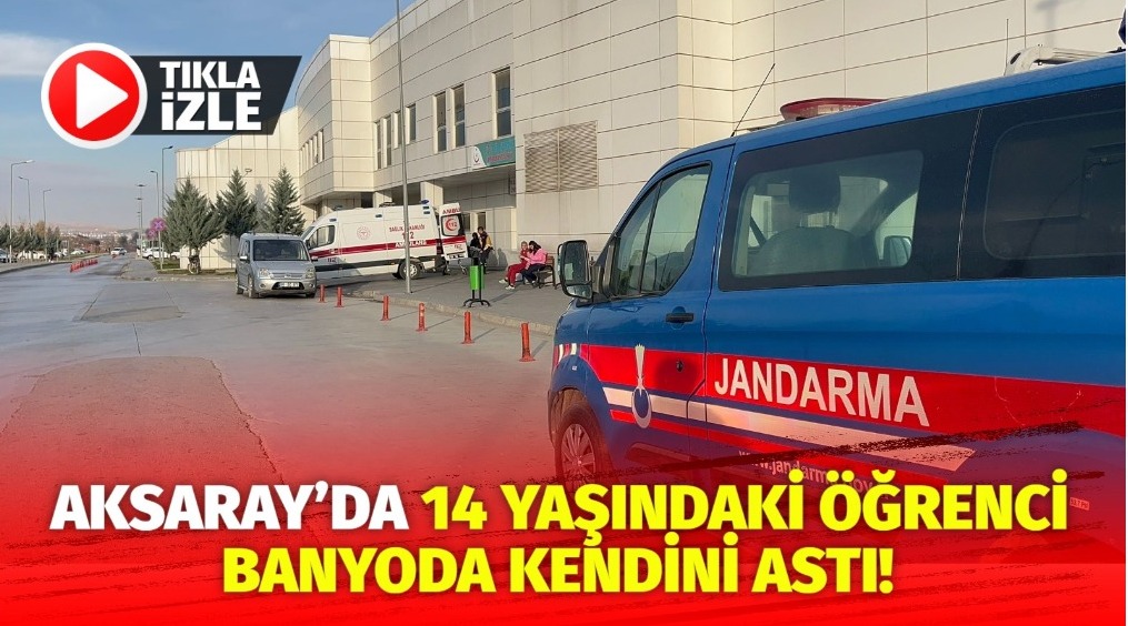 Aksaray’da 9. sınıf öğrencisi