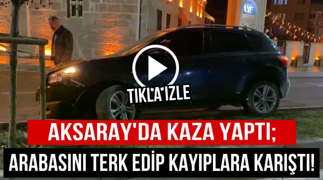 Aksaray’da kontrolden çıkan araç