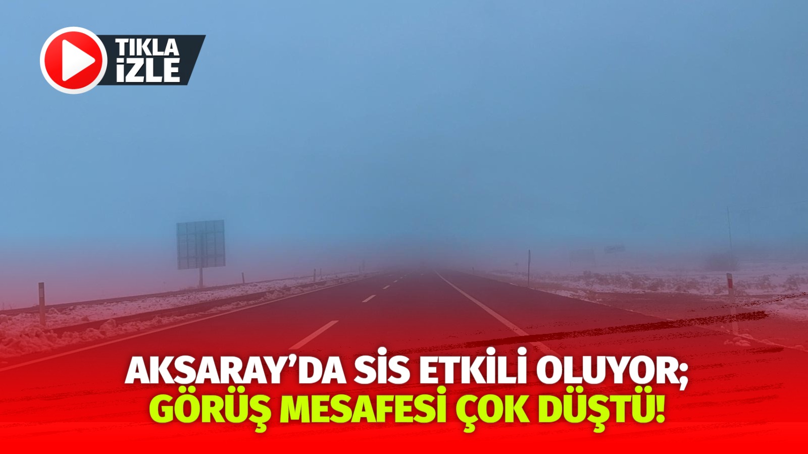 Aksaray’da sis etkili oluyor; Görüş mesafesi çok düştü!