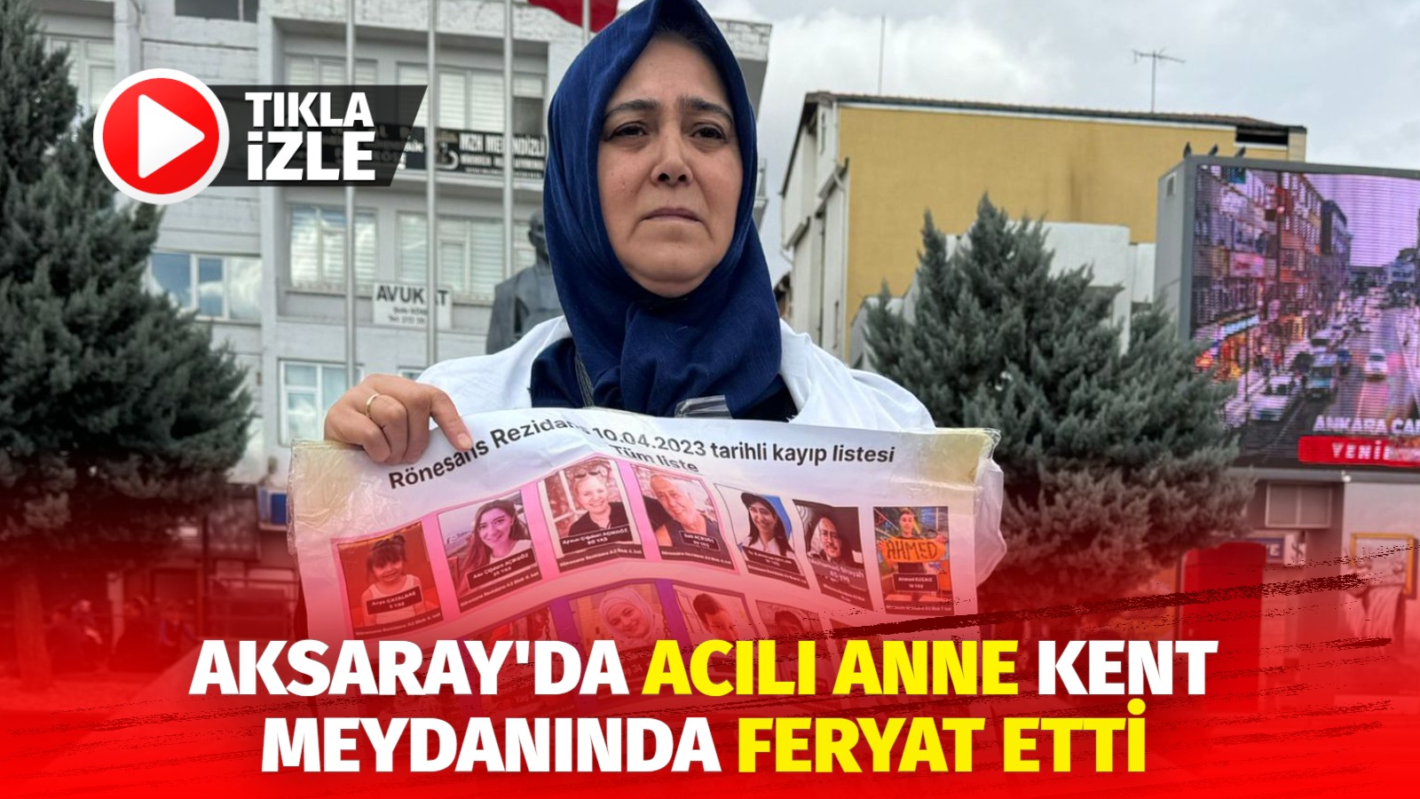 Aksaray’da acılı anne, Kent Meydanında feryat etti