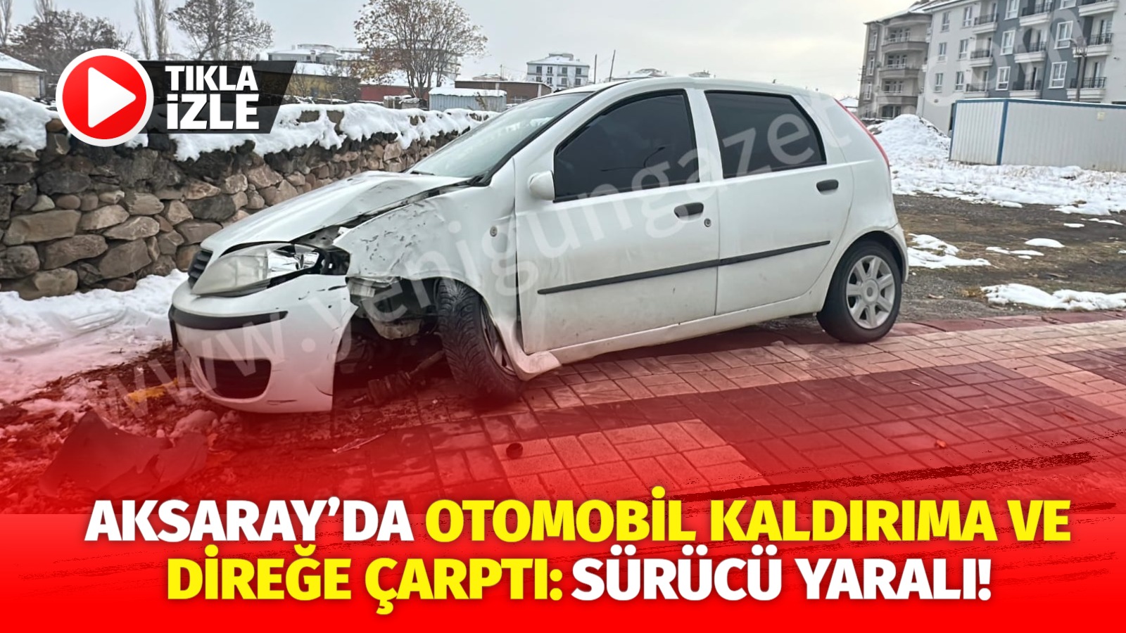 Aksaray’ın Hacılar Mahallesi’nde 68 ABA 104 plakalı otomobil sürücüsünün direksiyon