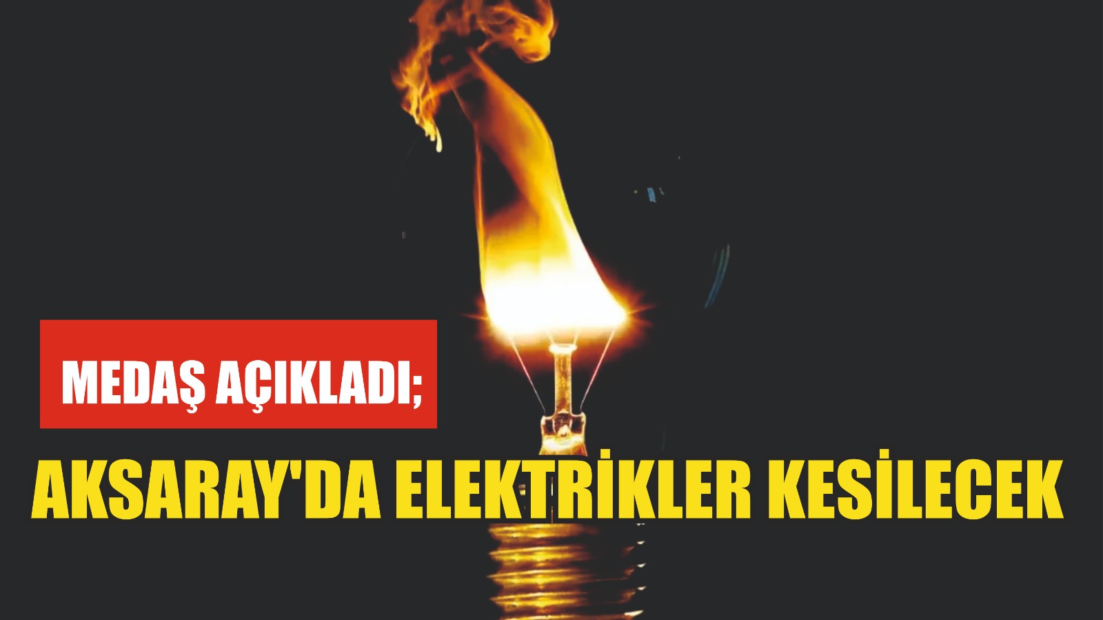 MEDAŞ açıkladı; Aksaray’da elektrikler kesilecek