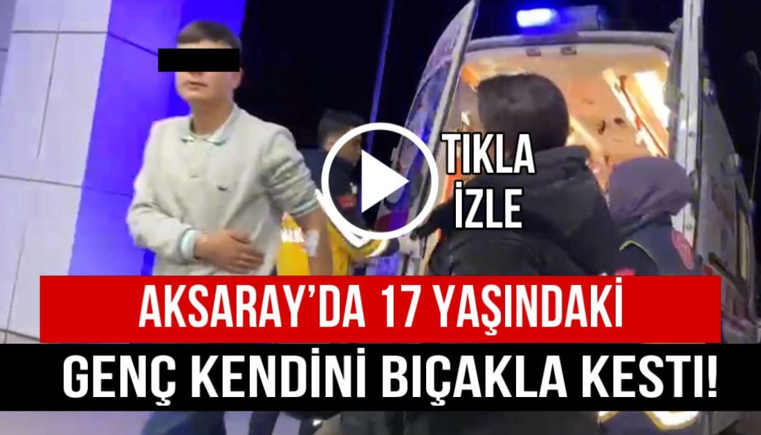 Aksaray’da 17 yaşındaki genç