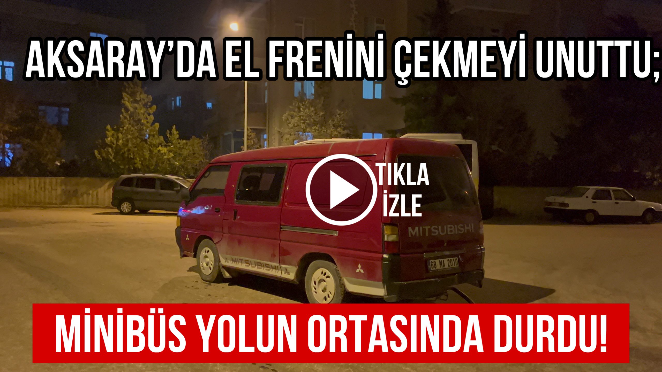 Aksaray’da el freni çekmeyi unuttu; Minibüs yolun ortasında durdu!