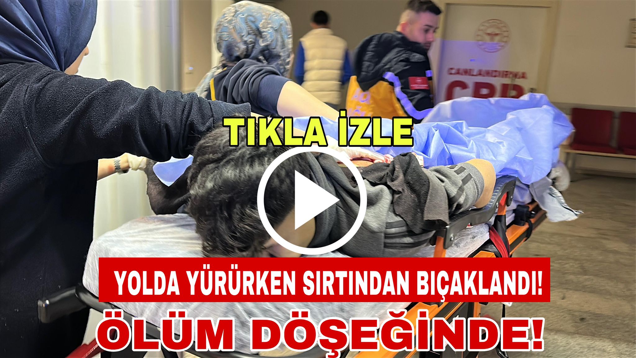 Yolda yürürken sırtından 4 kez bıçaklandı:Ölüm döşeğinde!