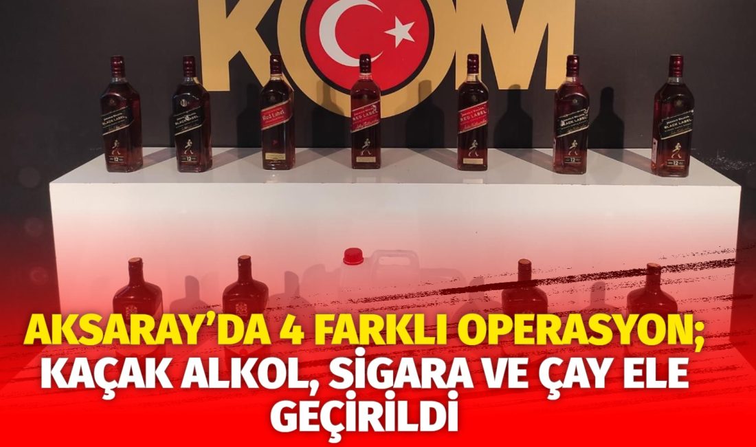 Aksaray Kaçakçılık ve Organize Suçlarla Mücadele Şube Müdürlüğü tarafından gerçekleştirilen