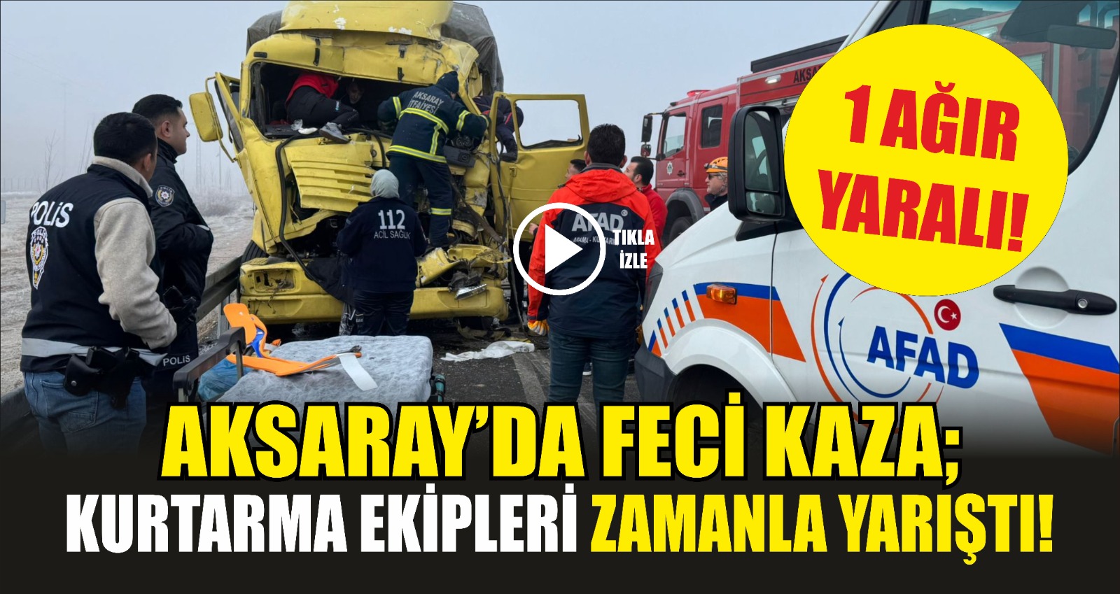 Aksaray-Konya yolu üzerinde iki kamyonun çarpışması sonucu bir kişi araçta