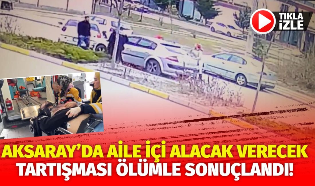 Aksaray’ın Nakkaş Mahallesi’nde, aile