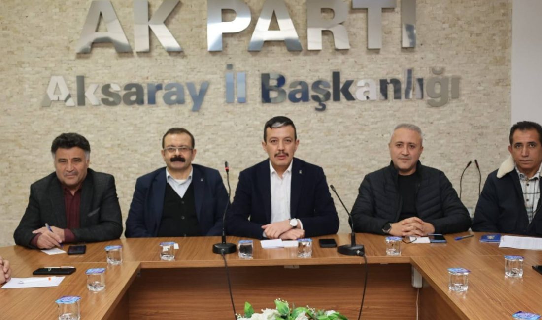 AK Parti Aksaray İl Başkanlığı’nın düzenlediği haftalık olağan toplantı, parti