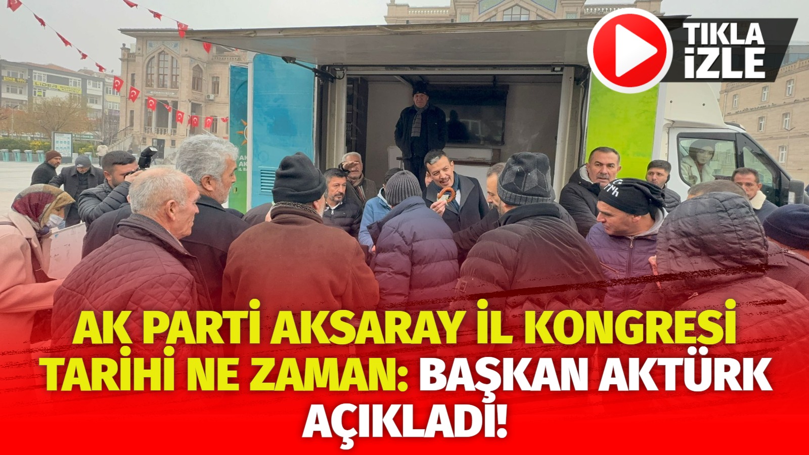 Ak Parti Aksaray İl kongresi tarihi ne zaman: Başkan Aktürk açıkladı!