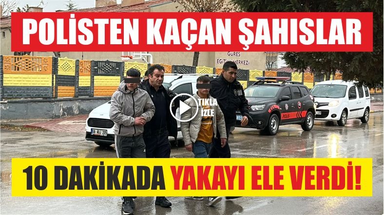 Polisten kaçan şahıslar 10 dakikada yakayı ele verdi!