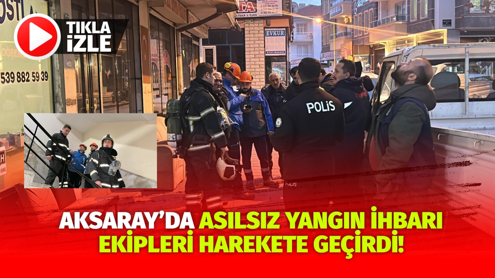 Aksaray’da asılsız yangın ihbarı ekipleri harekete geçirdi!