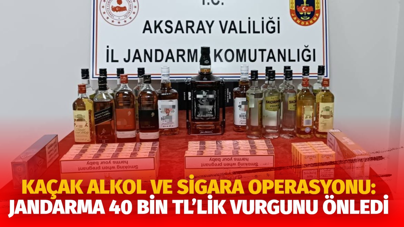 Kaçak alkol ve sigara operasyonu: Jandarma 40 bin TL’lik vurgunu önledi