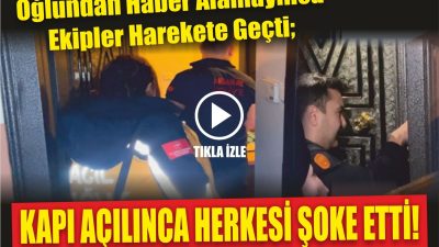 Aksaray’da bir baba, oğlunun kapısını uzun süre açamayınca büyük bir